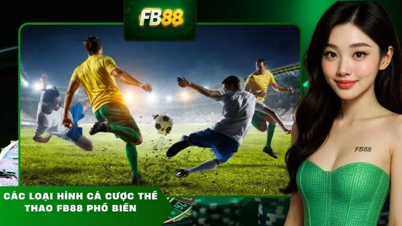 Các loại hình cá cược thể thao FB88 phổ biến