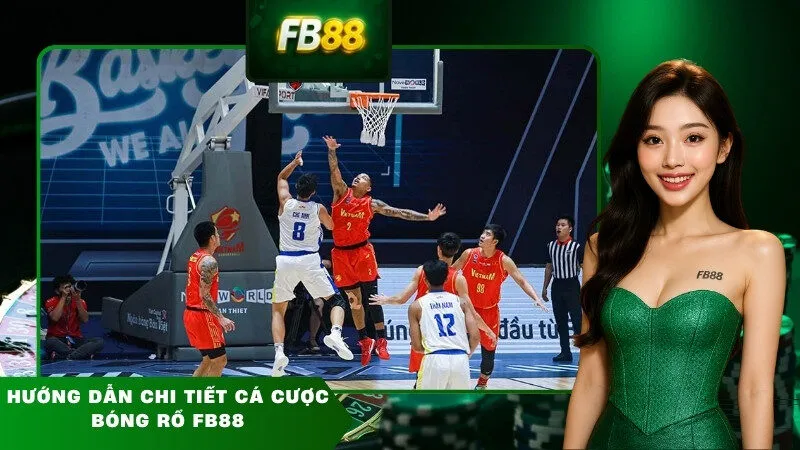 Hướng dẫn chi tiết cá cược bóng rổ FB88