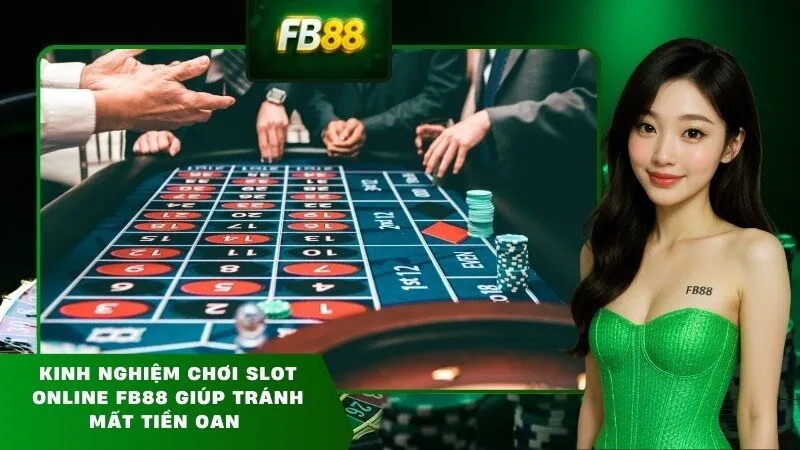Kinh nghiệm chơi slot online FB88 giúp tránh mất tiền oan
