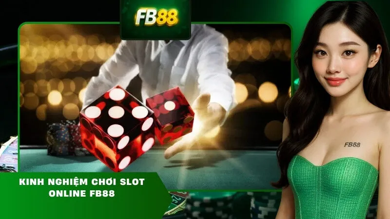 Kinh nghiệm chơi slot online FB88